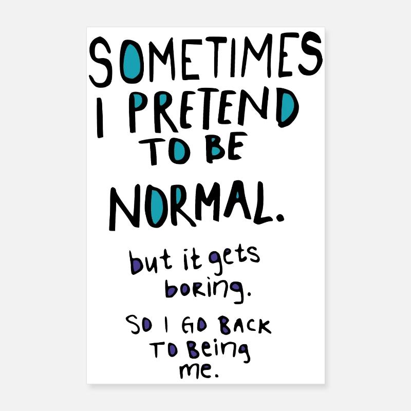 Tu so, als wärst du normal Poster 60x90 cm