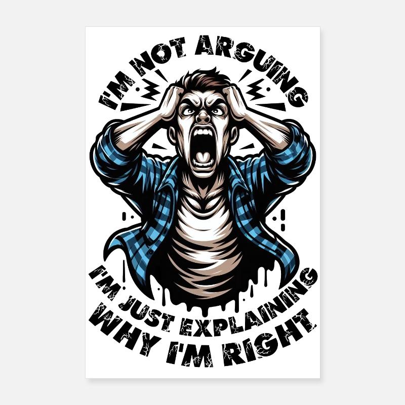 Je ne discute pas, j’explique juste pourquoi j’ai raison Poster 60 x 90 cm