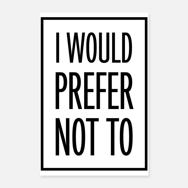 I prefer not to Poster 24" x 35" (60x90 cm)