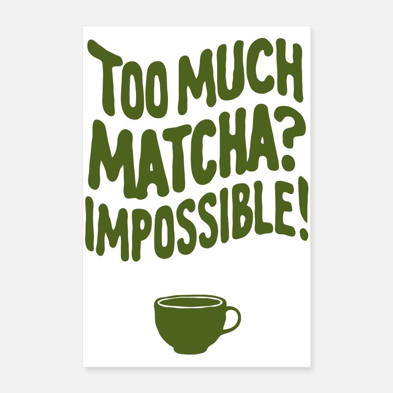 Too Much Matcha? Impossible Poster 60x90 cm