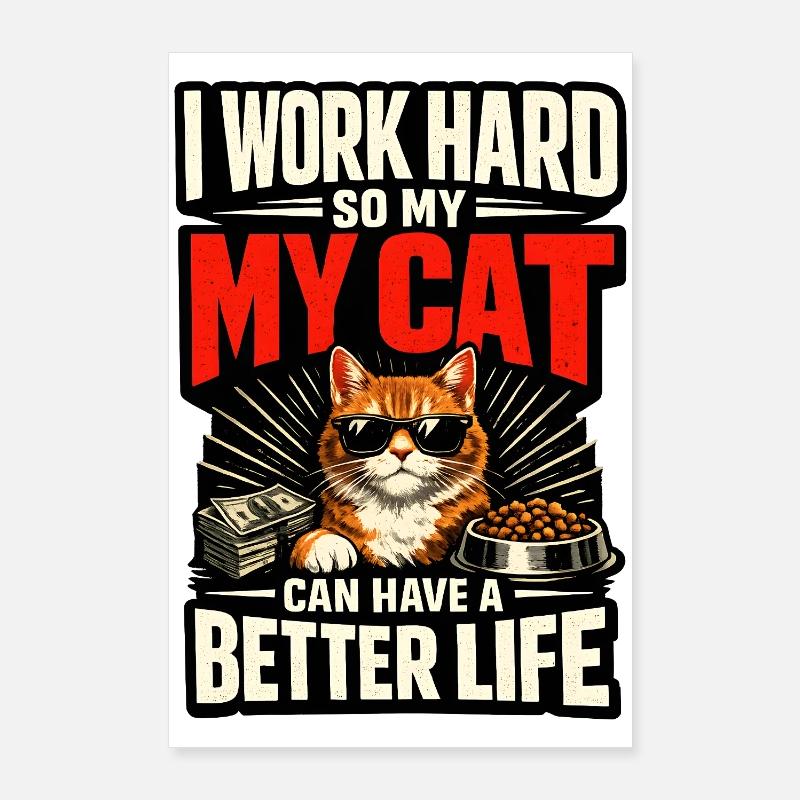 Ich arbeite hart damit meine Katze Luxusleben hat Poster 60x90 cm