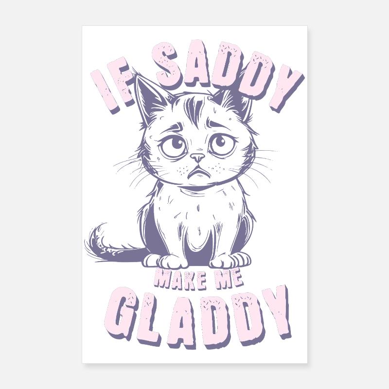 sad cat, if sad make me glad Poster 24" x 35" (60x90 cm)