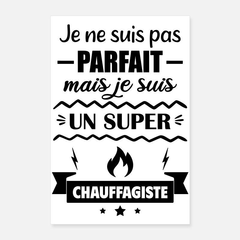 Pas parfait mais super chauffagiste Poster 60 x 90 cm