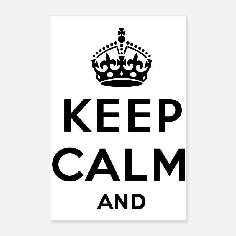 Keep calm And. .. - Own text (Carry on) Poster 24" x 35" (60x90 cm)