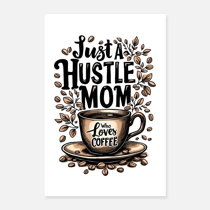 Nur eine hektische Mutter, die Kaffee liebt Poster 60x90 cm