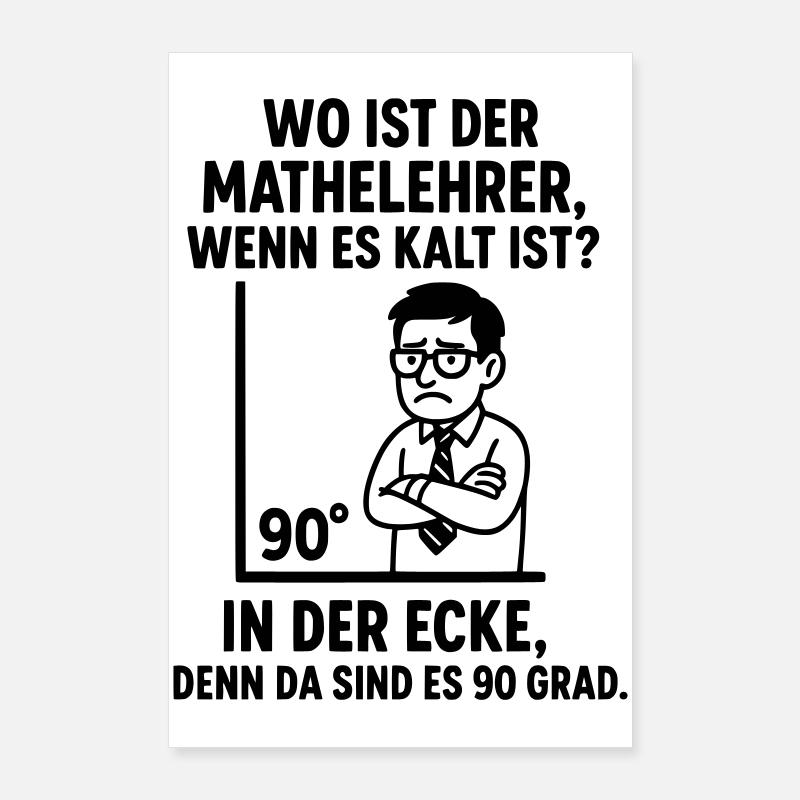 90 grad ecke lehrer mathe witz Poster 60x90 cm