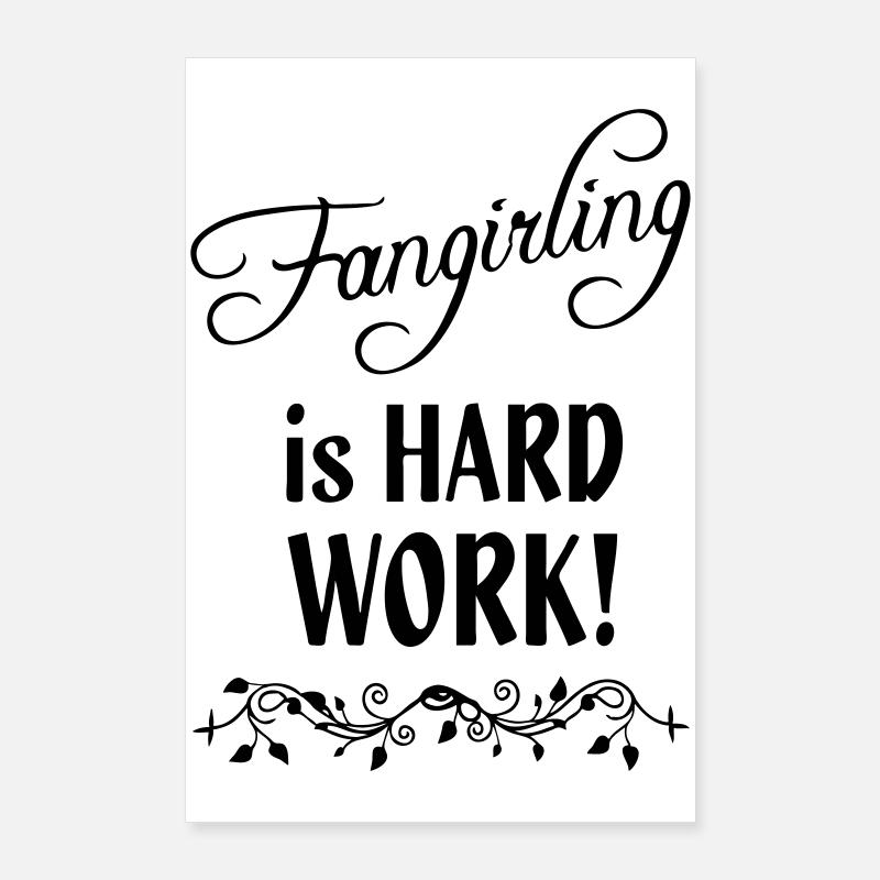 Fangirling est un travail acharné Geschenk Fan Spruch Poster 60 x 90 cm