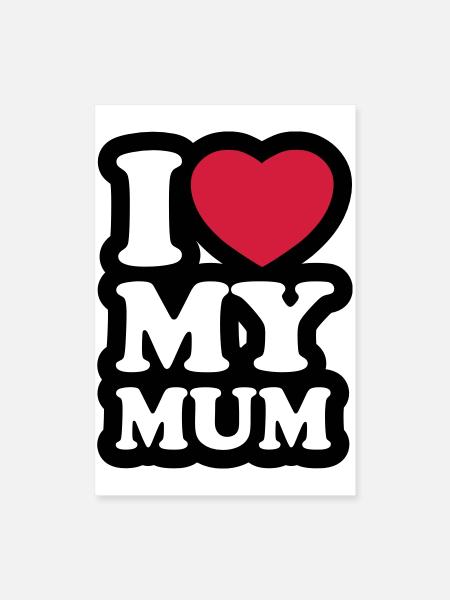 I love my mum - Ich liebe meine Mama - Poster 60x90 cm - Weiß - Vorne