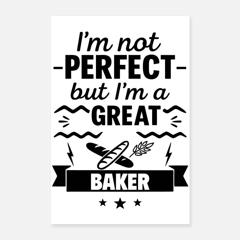  I'm Not Perfect But I'm a Great Baker Poster 24" x 35" (60x90 cm)