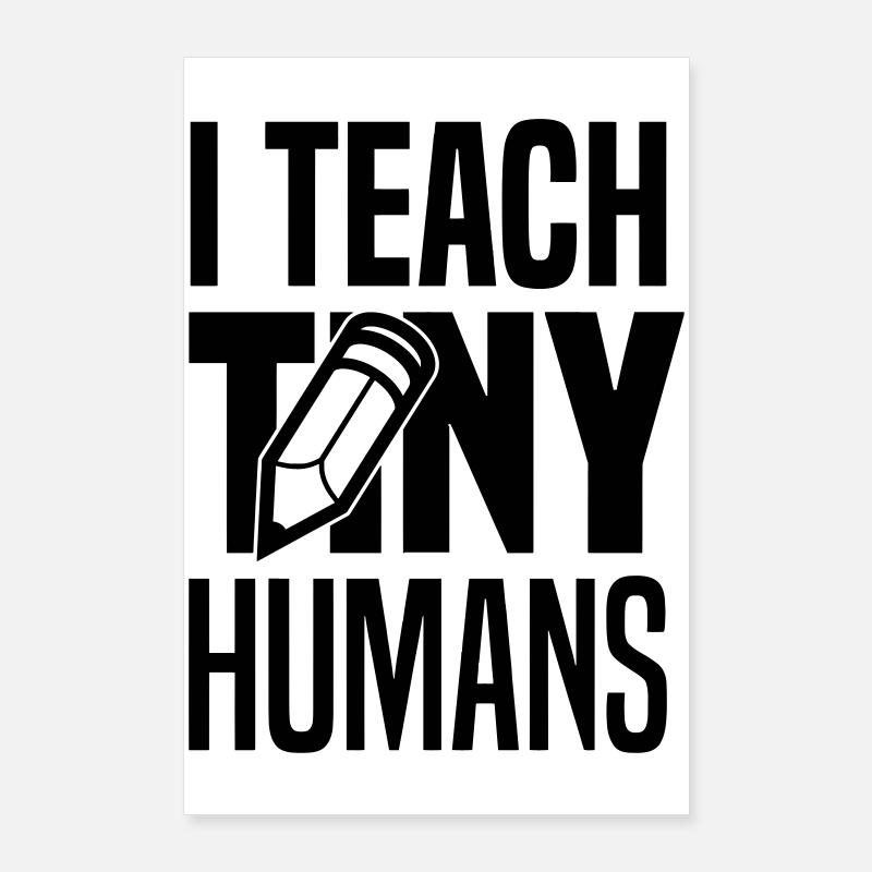 I teach tiny humans Poster 60x90 cm