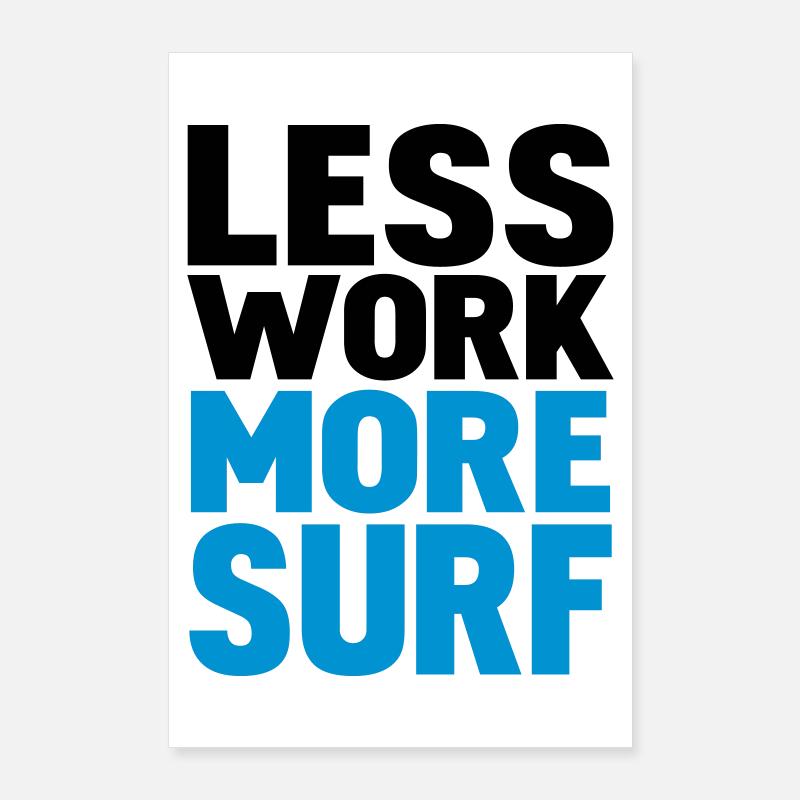 less work more surf Poster 60x90 cm