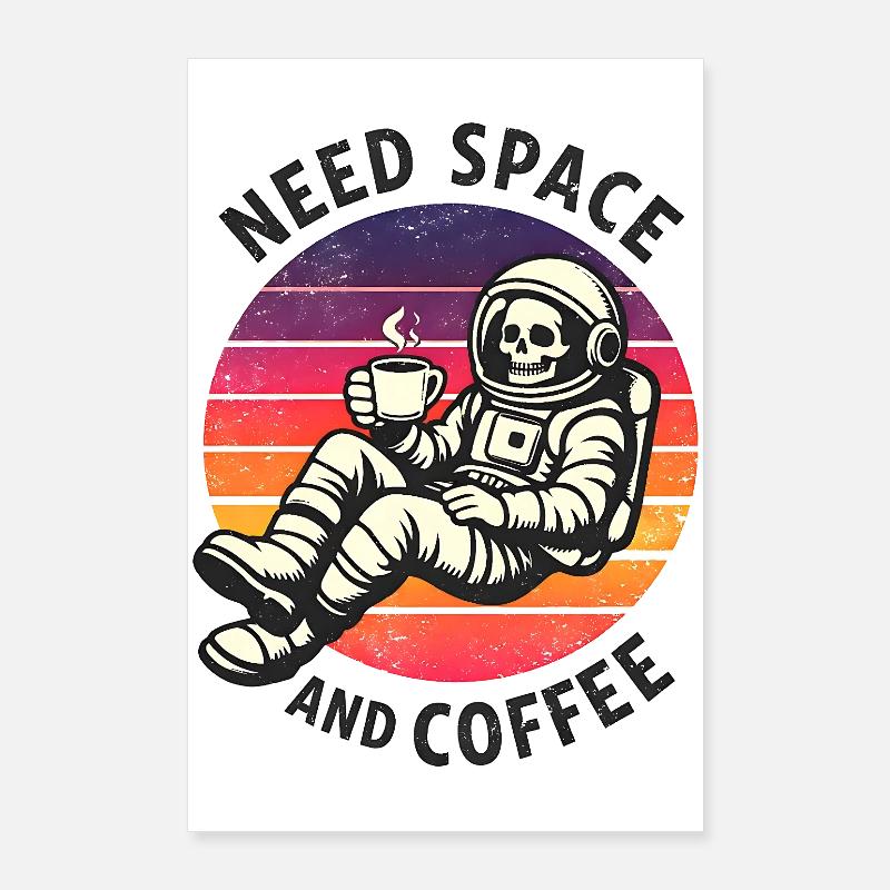 Need Space And Coffee Skeleton Astronaut Poster 24" x 35" (60x90 cm)