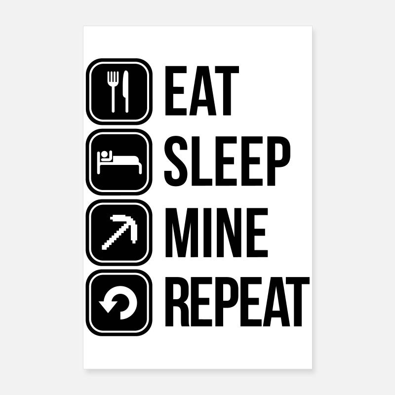 eat sleep mine repeat Poster 60x90 cm