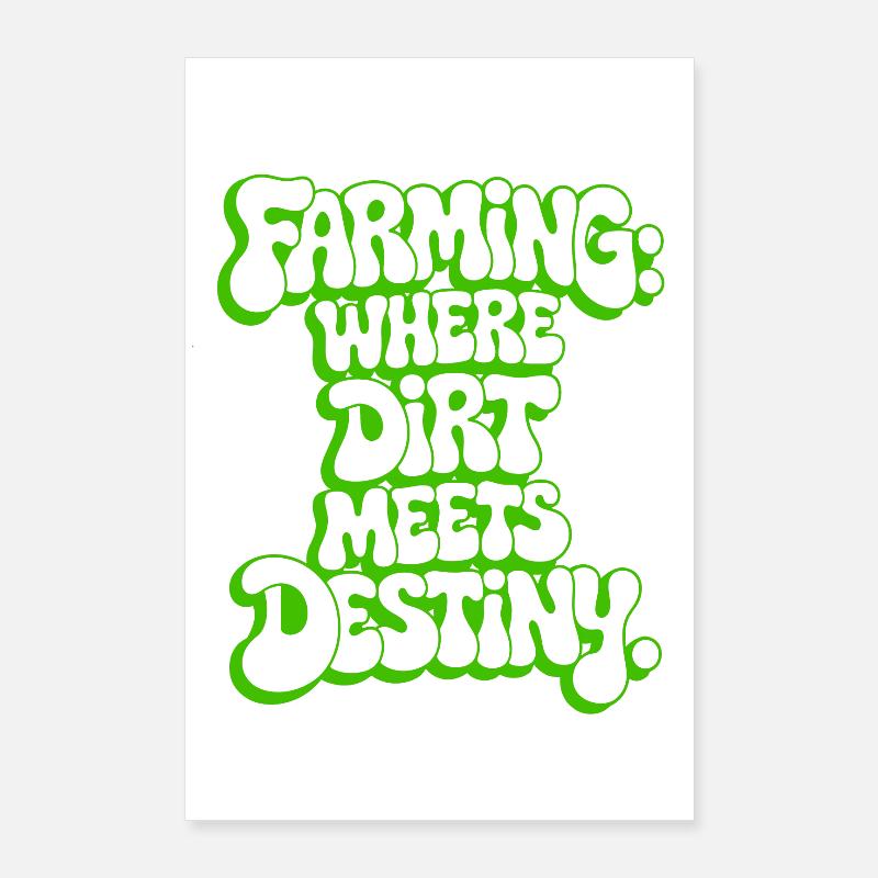 FARMING: WHERE DIRT MEETS DESTINY Poster 24" x 35" (60x90 cm)