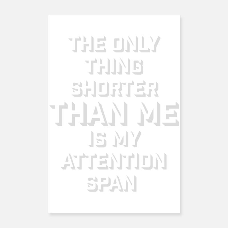 La seule chose plus petite que moi, c’est mon attention Poster 60 x 90 cm