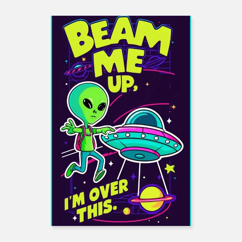 Beam me up, I'm over this Poster 16" x 24" (40x60 cm)