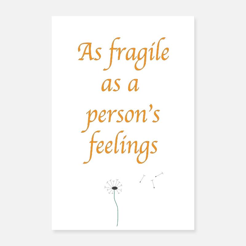 As fragile as a person's feelings Poster 16" x 24" (40x60 cm)