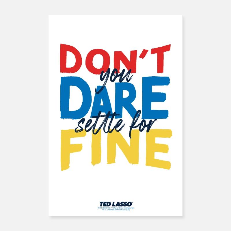 Ted Lasso Zitat Don't You Dare Settle For Fine Poster 40x60 cm