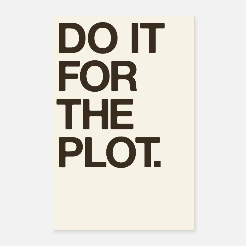"Do it for the Plot" Motivation Poster - Poster 40x60 cm - Weiß