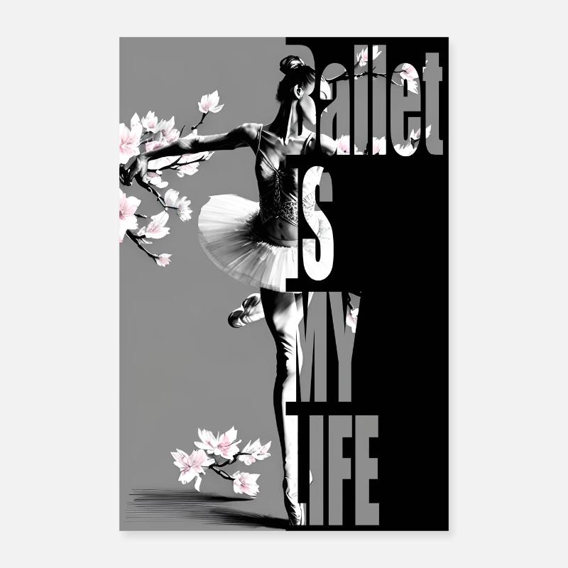 Le ballet est ma vie - danseuse Poster 40 x 60 cm
