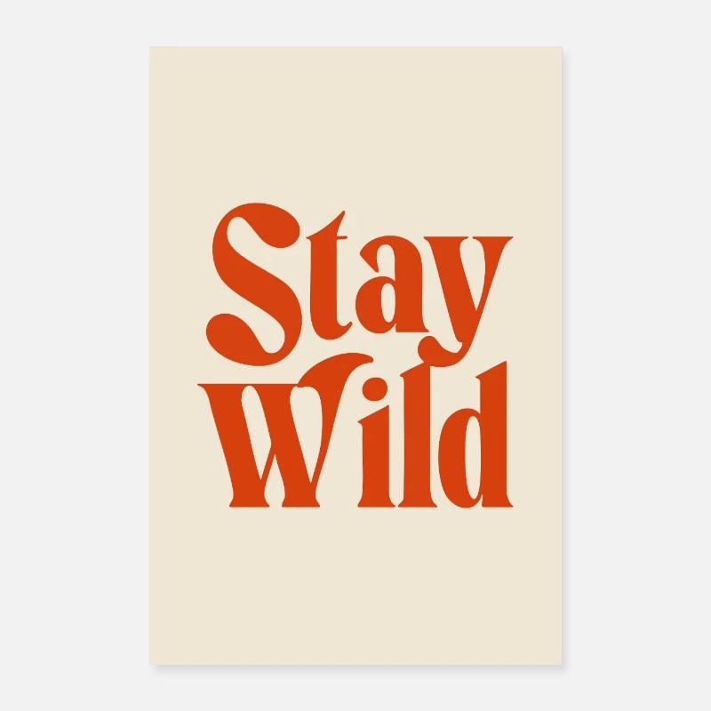 Stay Wild – powerful typography statement. Poster 16" x 24" (40x60 cm)