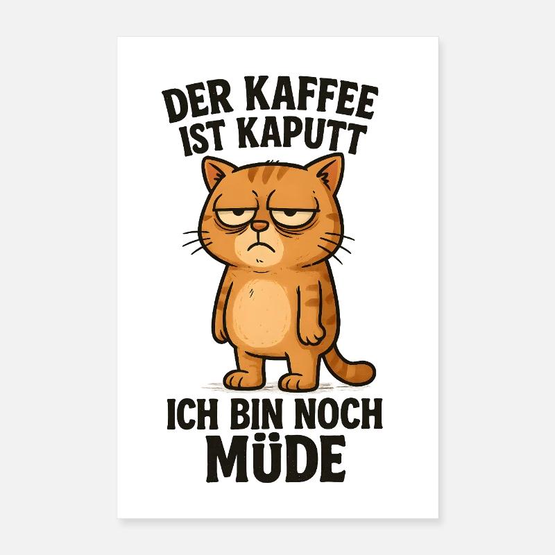 Der Kaffee ist kaputt Katze Morgenmuffel Poster 40x60 cm