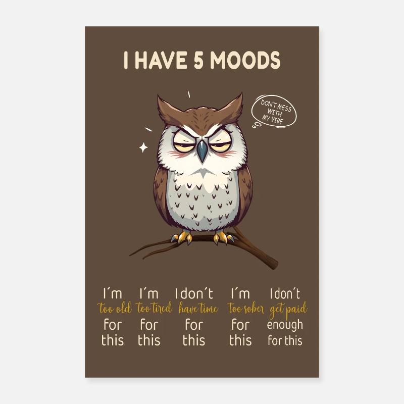 I Have 5 Moods – Lustige Eule mit Spruch Poster 40x60 cm