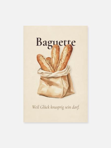 Baguette Weil Glück Knusprig Sein Darf - Poster 40x60 cm - Weiß