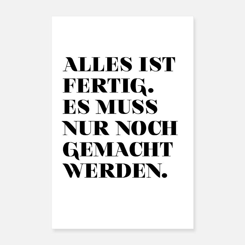 Everything is ready. It just has to be done. Poster 16" x 24" (40x60 cm)