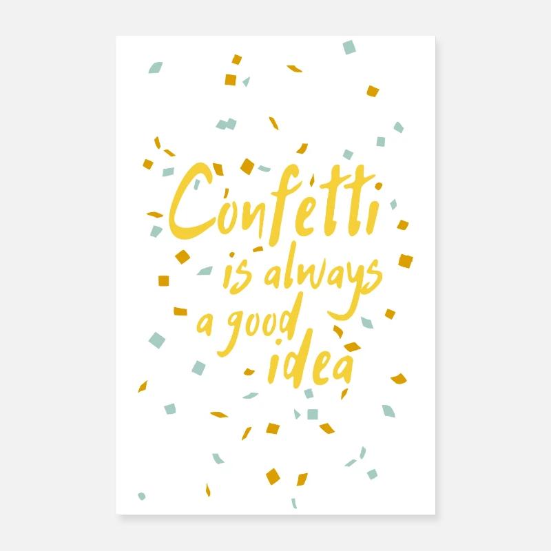 Confetti is always a good idea - Poster 40x60 cm - Weiß