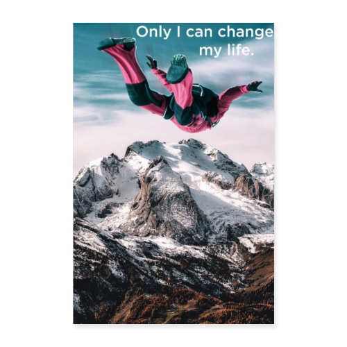 Only I can change my life - Poster 40x60 cm