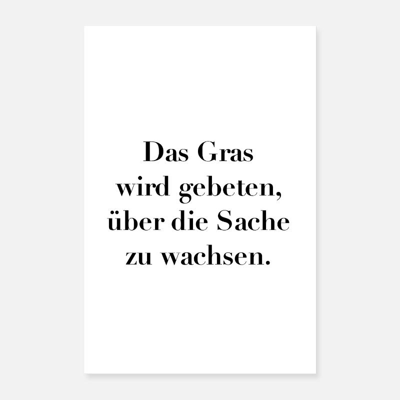 Gras wachsen lustiger Spruch Poster 40x60 cm