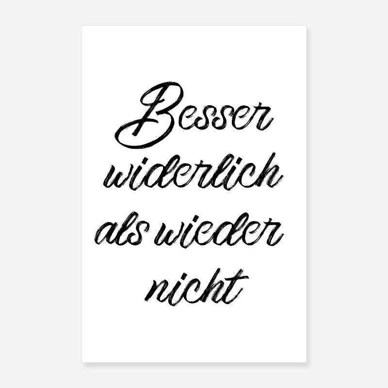 Besser widerlich als wieder nicht Poster 40x60 cm