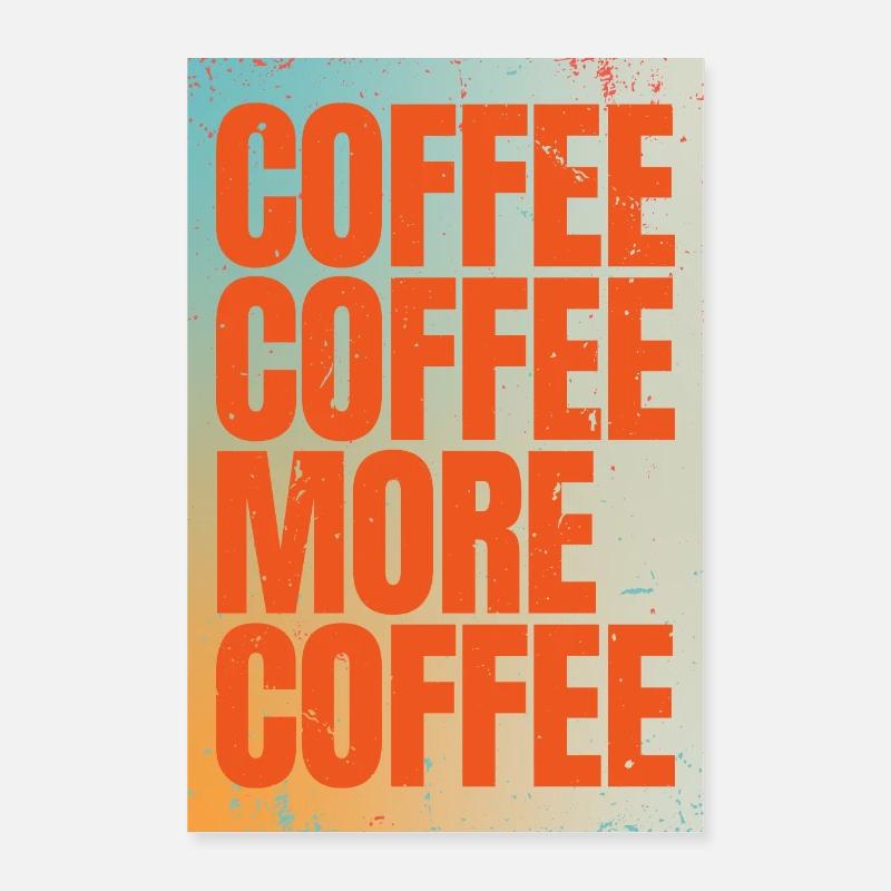 Café, plus de café - Dicton amateur de café Poster 40 x 60 cm