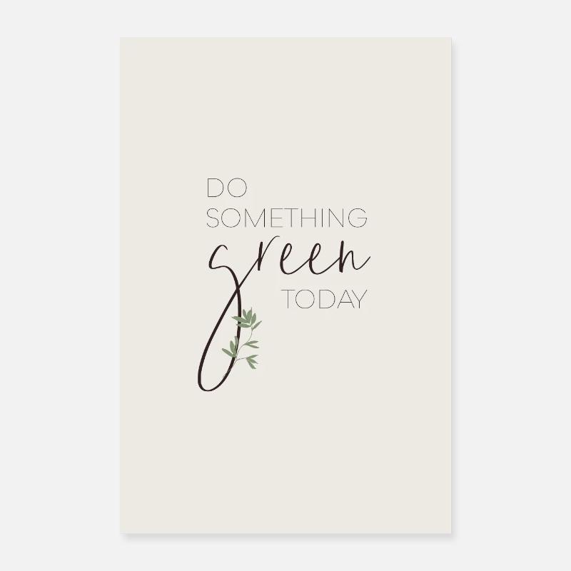 Faites quelque chose de vert aujourd’hui Poster 40 x 60 cm