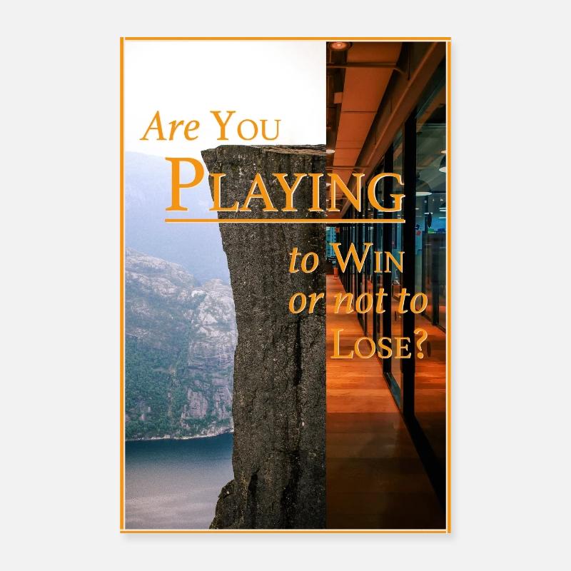 Jouez-vous pour gagner ou ne pas perdre ? Poster 40 x 60 cm