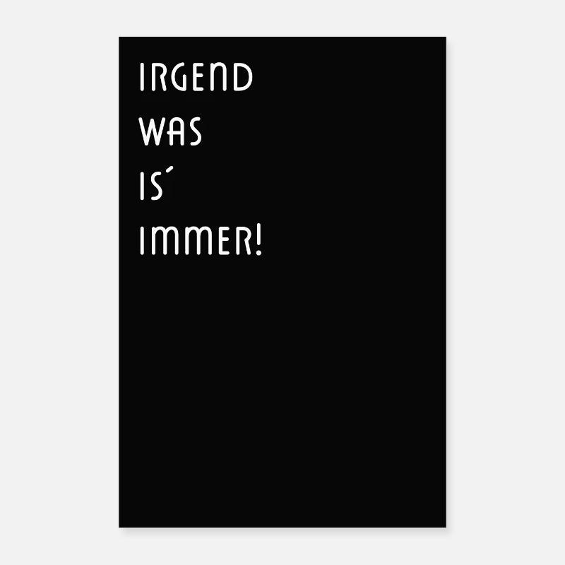 Irgendwas ist immer Poster 40x60 cm