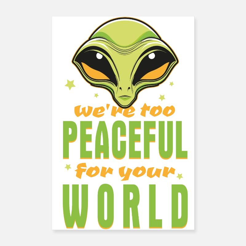 Alien Ausserirdischer - Wir sind zu friedlich Poster 40x60 cm
