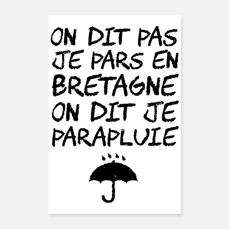 ICH GEHE NICHT NACH BRETAGNE, ICH BIN EIN REGENSCHIRM! Poster 40x60 cm