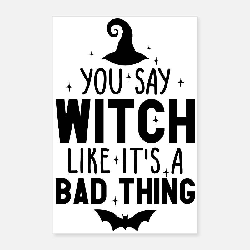 Vous dites sorcière comme si c’était une mauvaise chose Halloween Poster 40 x 60 cm