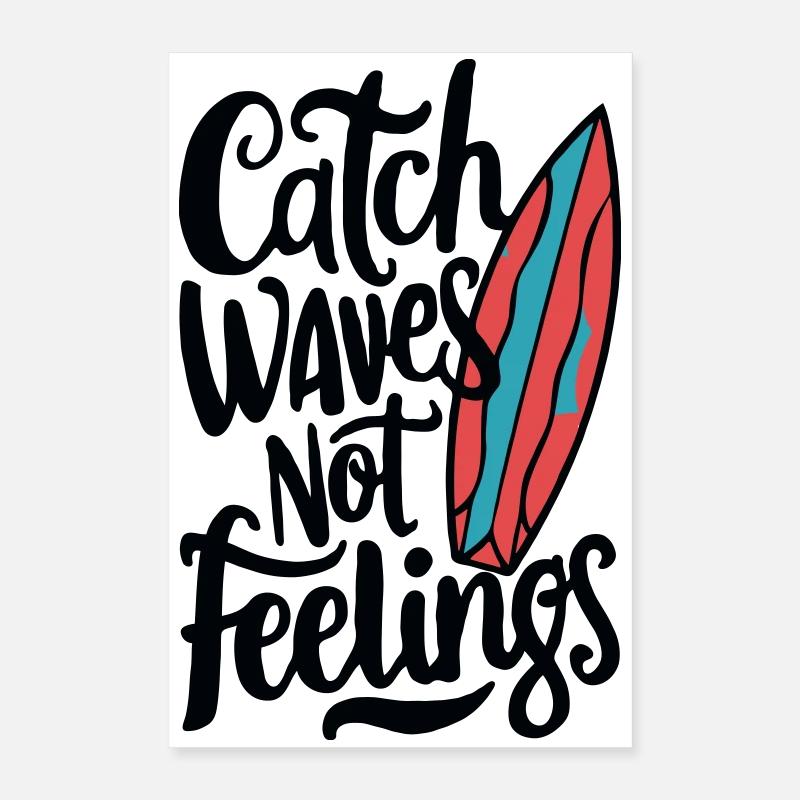 Attraper des vagues, pas des sentiments Poster 40 x 60 cm