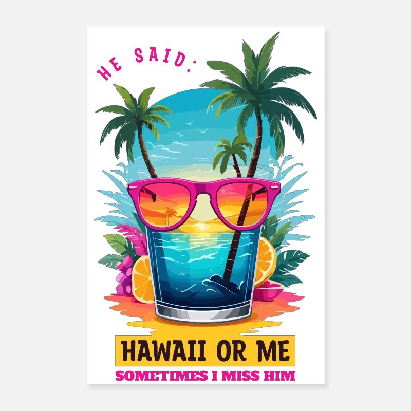 Il a dit : Hawaï ou moi Poster 40 x 60 cm