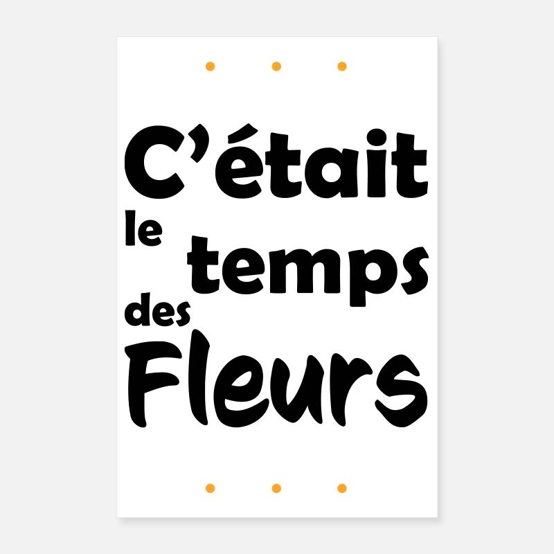 C"était le temps des fleurs Poster 40 x 60 cm