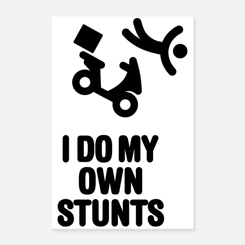 I do my own stunts Pizzaservice Pizzabote roller Poster 40x60 cm