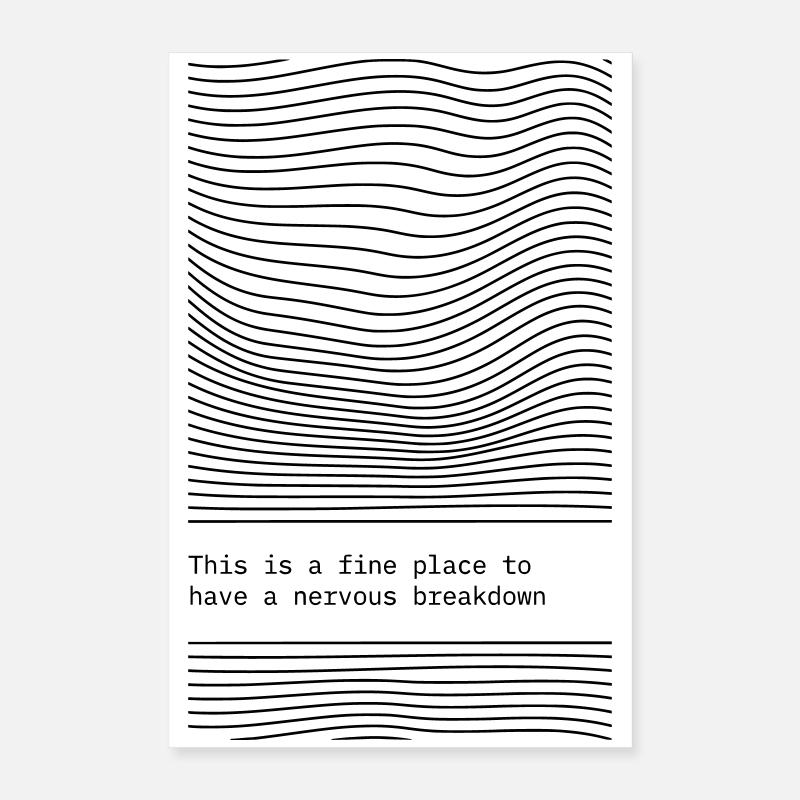 This is a fine place for a Nervous Breakdown. Poster 16" x 24" (40x60 cm)