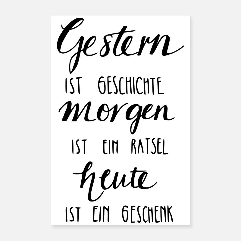 Gestern ist Geschiche... Heute ein Geschenk! Poster 40x60 cm