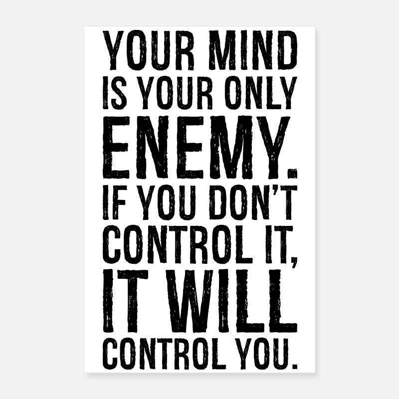 your mind is your only enemy if you don't Poster 16" x 24" (40x60 cm)