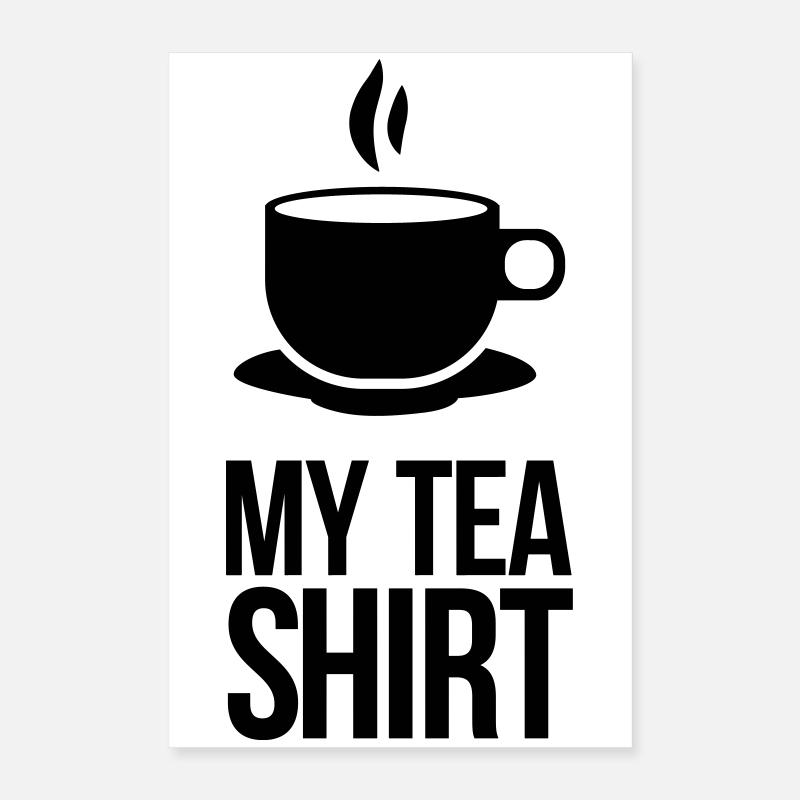 tea shirt Poster 16" x 24" (40x60 cm)
