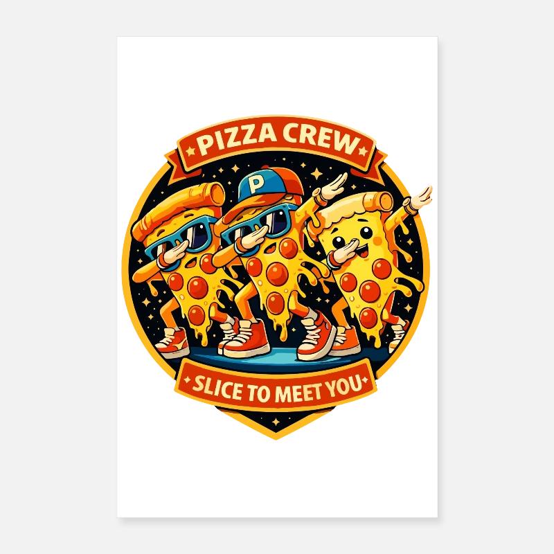 Pizza Crew Slice pour vous rencontrer Poster 40 x 60 cm