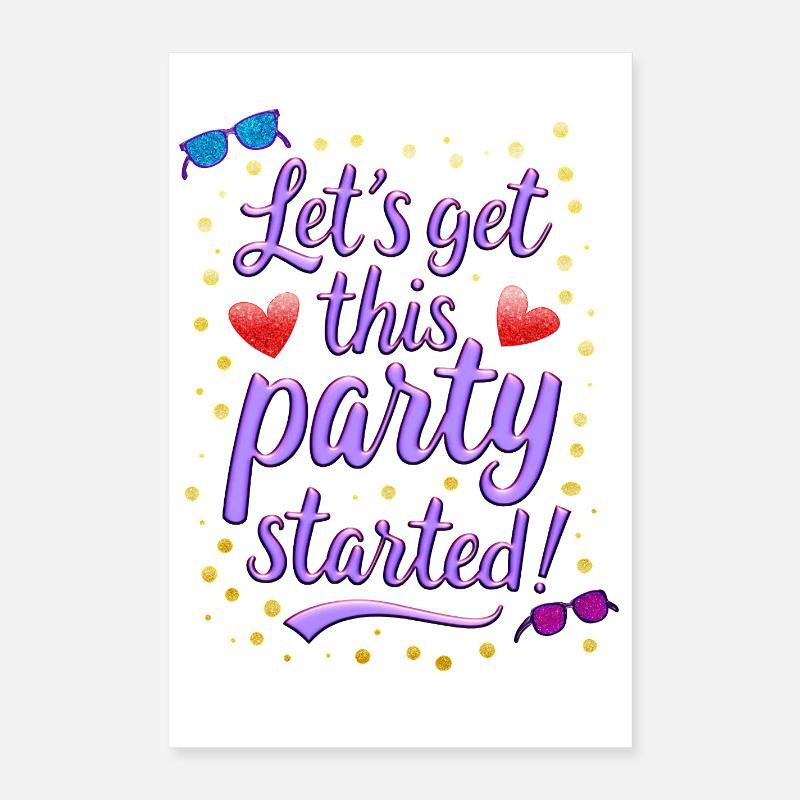 Que la fête commence - Lets get this party started Poster 40 x 60 cm